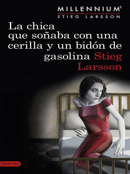 Title details for La chica que soñaba con una cerilla y un bidón de gasolina (Serie Millennium 2) by Stieg Larsson - Available